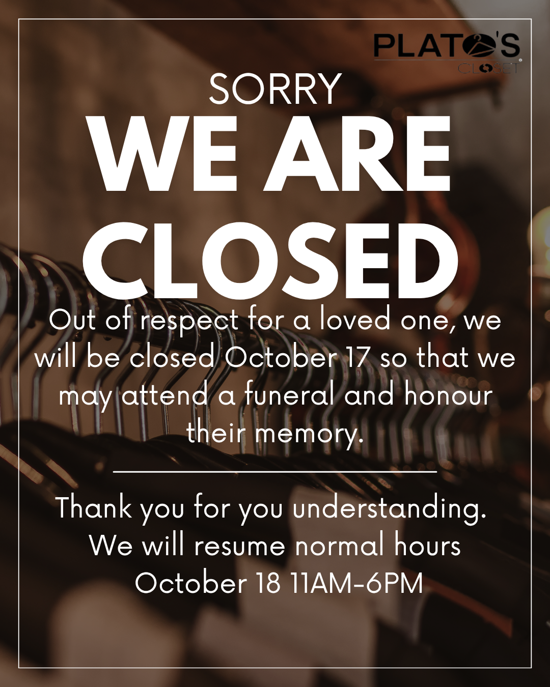 We are closed October 17th, 2026